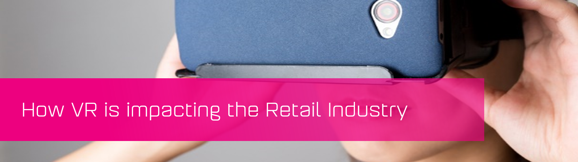 KCS SA - Blog - How VR impacts Retail 