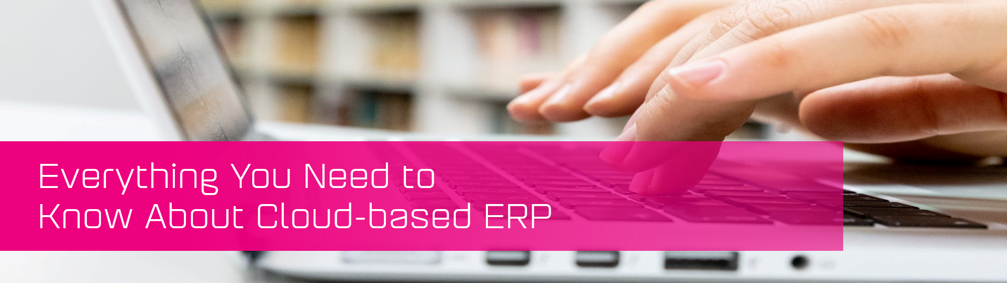 KCS SA - Blog - everything you need to know cloud based erp banner