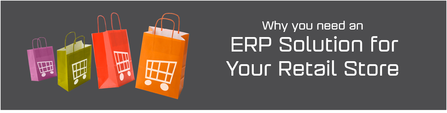 Why You Need an ERP Solution for Your Retail Store